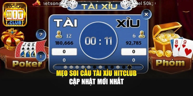 Mẹo soi cầu tài xỉu Hitclub cập nhật mới nhất