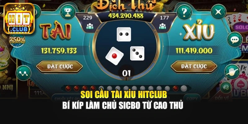 Soi Cầu Tài Xỉu Hitclub - Bí Kíp Làm Chủ Sicbo Từ Cao Thủ