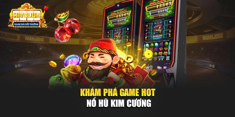 Khám phá game hot Nổ Hũ Kim Cương 